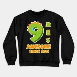 9 Rex Awesome Since 2015 Dinosaurs Funny B-day Gift For Boys Kids Toddlers Crewneck Sweatshirt